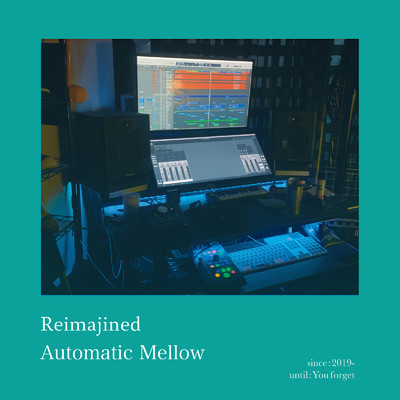 Reimajined/Automatic Mellow