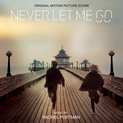 アルバム/Never Let Me Go (Original Motion Picture Soundtrack)/レイチェル・ポートマン