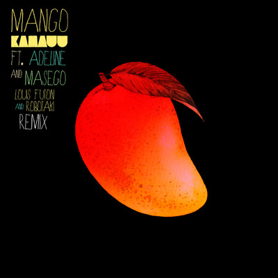 シングル/MANGO (Louis Futon & Robotaki Remix) [feat. Adi Oasis & Masego]/KAMAUU