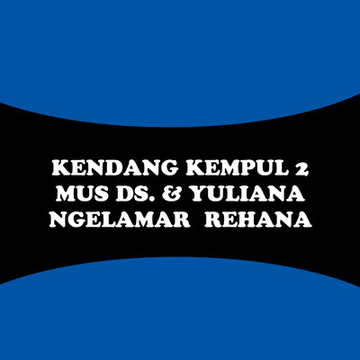 アルバム/Kendang Kempul 2: Ngelamar Rehana/Mus Ds.