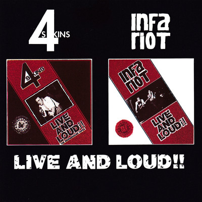 Live And Loud/The 4 Skins & Infa Riot
