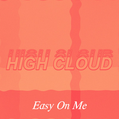 Easy On Me/Highcloud