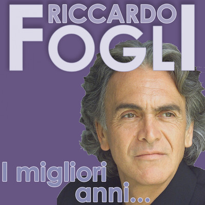 I Migliori Anni/Riccardo Fogli