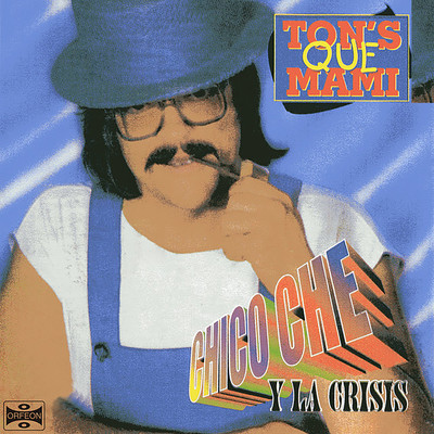 アルバム/Ton's Que Mami/Chico Che y La Crisis