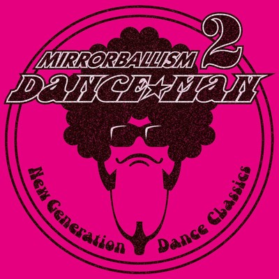 MIRRORBALLISM 2 〜New Generation Dance Classics〜/ダンス☆マン