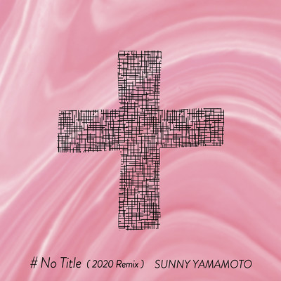 シングル/No Title (2020 Remix)/SUNNY YAMAMOTO
