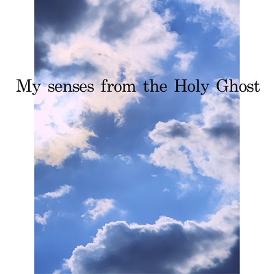 My senses from the Holy Ghost/Joji