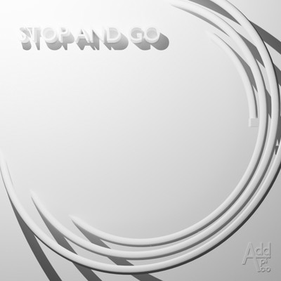シングル/STOP AND GO/Addpico & DIG8 Records