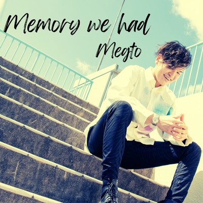 Memory we had/Megto