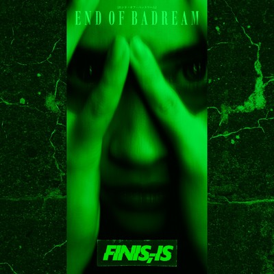シングル/END OF BADREAM/finis,-is