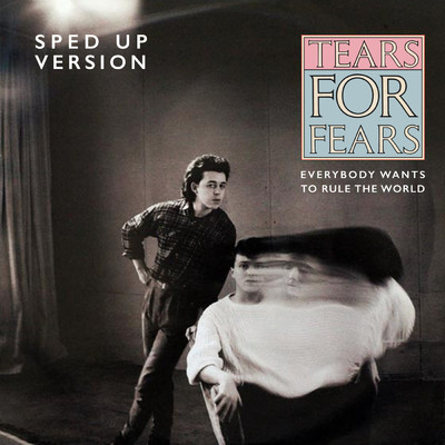 Everybody Wants To Rule The World (Sped Up Version)/ティアーズ・フォー・フィアーズ／Speed Radio