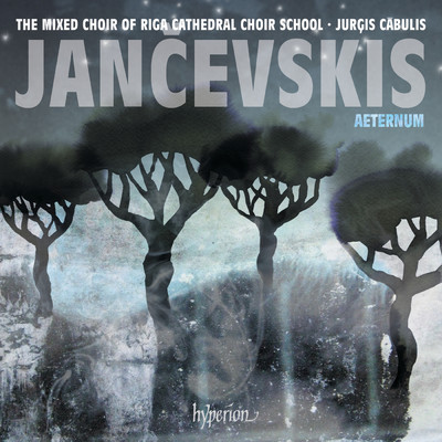 Jancevskis: Aeternum & Other Choral Works/Riga Cathedral Choir School Mixed Choir／Jurgis Cabulis