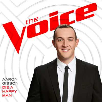 シングル/Die A Happy Man (The Voice Performance)/Aaron Gibson