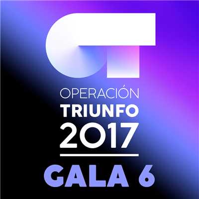OT Gala 6 (Operacion Triunfo 2017)/Various Artists