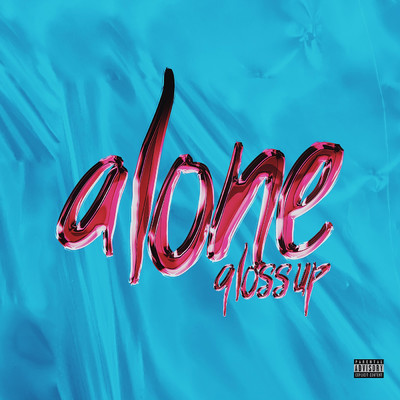 Alone (Explicit)/Gloss Up