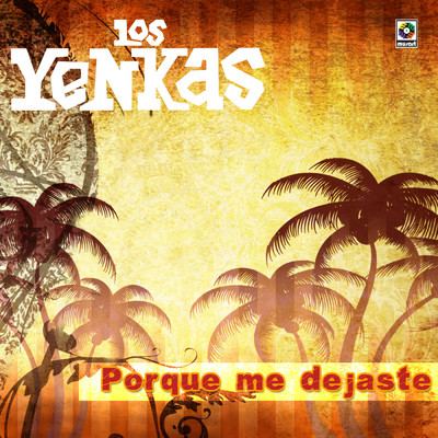 Porque Me Dejaste/Los Yenkas