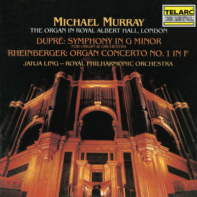 Dupre: Symphony for Organ and Orchestra in G Minor, Op. 25 - Rheinberger: Organ Concerto No. 1 in F Major, Op. 137/Jahja Ling／ロイヤル・フィルハーモニー管弦楽団／マイケル・マレイ