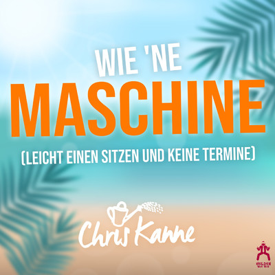 Wie ne Maschine/Chris Kanne