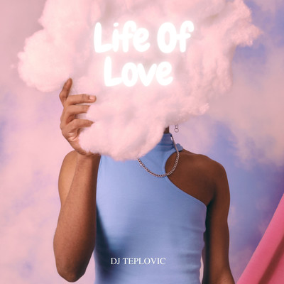 Life Of Love/Dj Teplovic