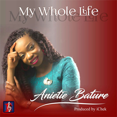 My Whole Life/Anietie Bature