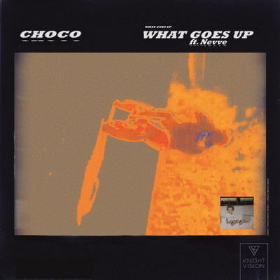 What Goes Up (feat. Nevve)/CHOCO
