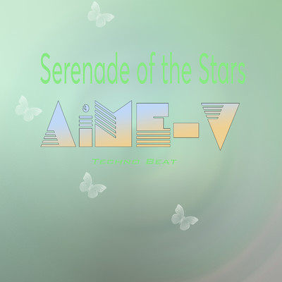 シングル/Serenade of the Stars (Techno Beat)/AiME-V