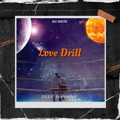 Love Drill/Deep Banwait & vxzir