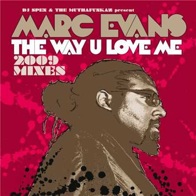 The Way U Love Me [2009 Mixes]/Marc Evans