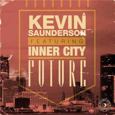 シングル/Future (feat. Inner City) [Kenny Larkin Tension Mix]/Kevin Saunderson