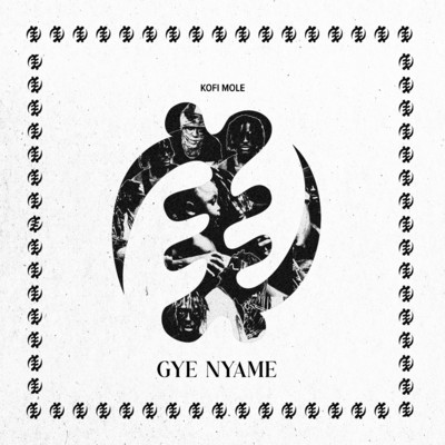 アルバム/GYE NYAME/Kofi Mole