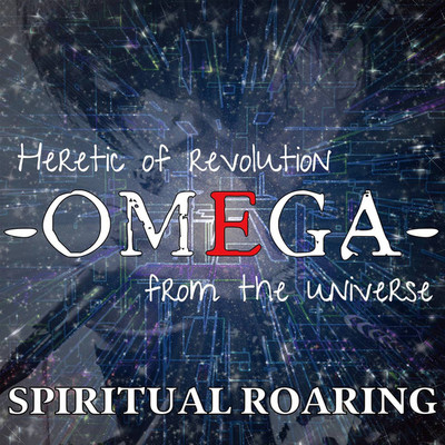 SPIRITUAL ROARING/Heretic of Revolution -OMEGA-