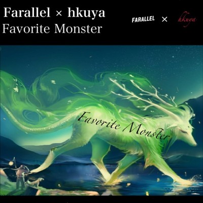 Favorite Monster/Farallel & Hkuya
