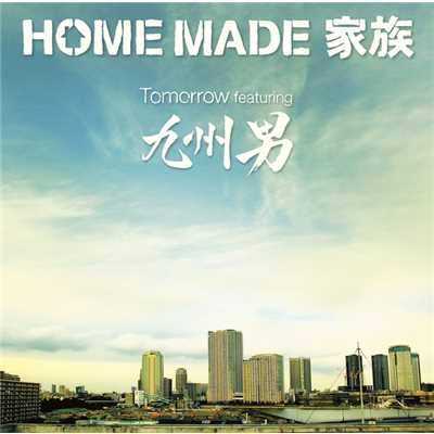 Tomorrow feat.九州男/HOME MADE 家族