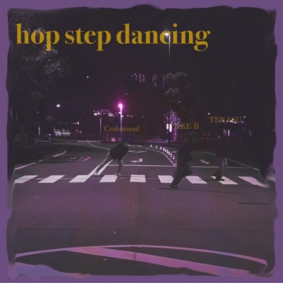 シングル/hop step dancing (feat. CrabKnead & FAKE-B)/TERASU