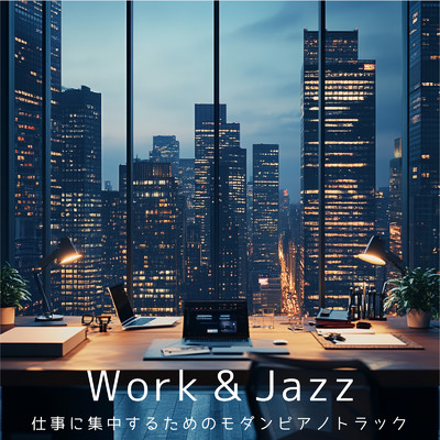 アルバム/Work & Jazz - 仕事に集中するためのモダンピアノトラック/SLEEPY NUTS