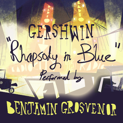 Gershwin: Rhapsody in Blue/ベンジャミン・グローヴナー／ロイヤル・リヴァプール・フィルハーモニー管弦楽団／ジェイムズ・ジャッド