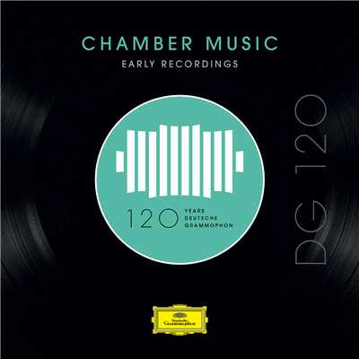 アルバム/DG 120 - Chamber Music: Early Recordings/Various Artists