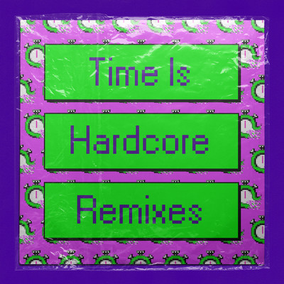 Time Is Hardcore (featuring Kae Tempest, Anita Blay／Remixes)/ハイ・コントラスト