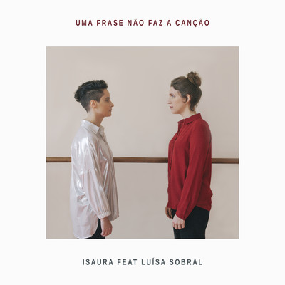 シングル/Uma Frase Nao Faz A Cancao (featuring Luisa Sobral)/Isaura