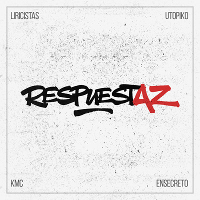 RESPUESTAZ (featuring Utopiko)/Liricistas／KMC／EnSecreto