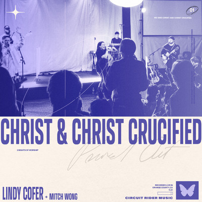 シングル/Christ And Christ Crucified (Live)/Lindy Cofer／Circuit Rider Music／Mitch Wong