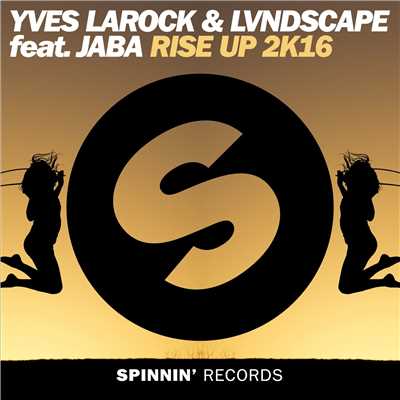 Rise Up 2k16 (feat. Jaba)/Yves Larock／LVNDSCAPE
