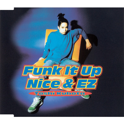 Funk It Up ／ Nice & EZ/久保田 利伸