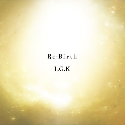 シングル/Zero (Re:Birth ver.)/1.G.K