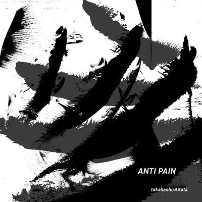 アルバム/ANTI PAIN/takahashiAitata