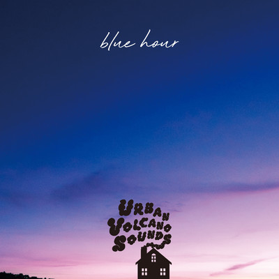 blue hour/URBAN VOLCANO SOUNDS