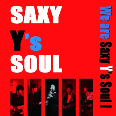 We are Saxy Y's Soul！/Saxy Y's Soul