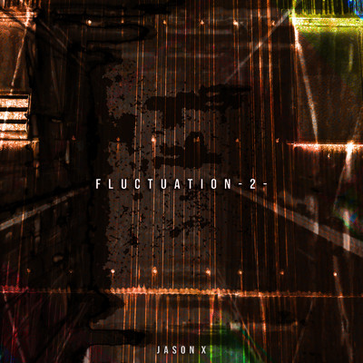 fluctuation -2-/JASON X