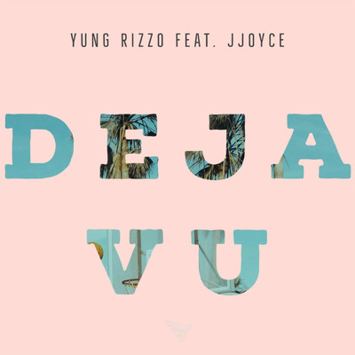 Deja Vu (feat. JJoyce)/Yung Rizzo