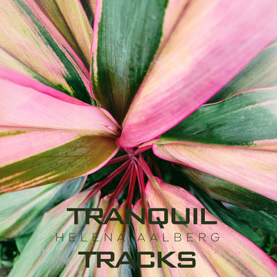Tranquil Tracks/Helena Aalberg
